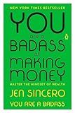 You Are a Badass at Making Money: Master the Mindset of Wealth