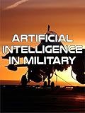 Artificial Intelligence in Military