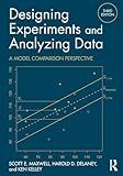 Designing Experiments and Analyzing Data: A Model Comparison Perspective, Third Edition