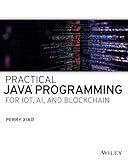 Practical Java Programming for IoT, AI, and Blockchain