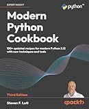 Modern Python Cookbook: 130+ updated recipes for modern Python 3.12 with new techniques and tools