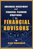Advanced Investment and Financial Planning Strategies for Financial Advisors