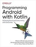 Programming Android with Kotlin: Achieving Structured Concurrency with Coroutines