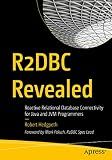 R2DBC Revealed: Reactive Relational Database Connectivity for Java and JVM Programmers