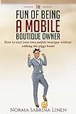 The Fun of Being a Mobile Boutique Owner: How to start your mobile boutique without robbing your piggy bank