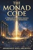 THE MONAD CODE: A Thriller of Hidden Silence and Sovereign Awakening