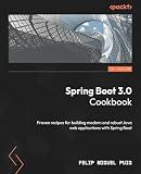 Spring Boot 3.0 Cookbook: Proven recipes for building modern and robust Java web applications with Spring Boot