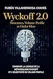 Wyckoff 2.0: Structures, Volume Profile et Order Flow: Combiner la logique de la Méthodologie Wyckoff et l'objectivité du Volume Profile (Cours de ... : Analyse technique avancée) (French Edition)