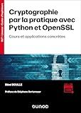 Cryptographie par la pratique avec Python et OpenSSL: Cours et applications concrètes