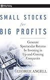 Small Stocks for Big Profits: Generate Spectacular Returns by Investing in Up-and-Coming Companies (Wiley Trading)