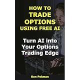 How to Trade Options Using Free AI: Turn AI into Your Options Trading Edge