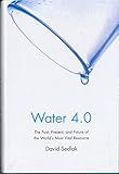 Water 4.0: The Past, Present, and Future of the World s Most Vital Resource