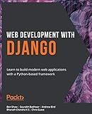 Web Development with Django: Learn to build modern web applications with a Python-based framework