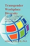 Transgender Workplace Diversity: Policy Tools, Training Issues and Communication Strategies for HR and Legal Professionals