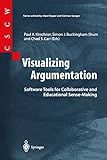 Visualizing Argumentation: Software Tools for Collaborative and Educational Sense-Making (Computer Supported Cooperative Work)