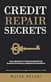 Credit Repair Secrets: Proven Methods to Fix Debt, Repair Bad Credit, Boost Your Credit Score, and Restore Your Good Name (Start Your Business)