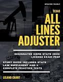 Texas All Lines Adjuster Designated Home State (DHS) License Exam Prep: Updated Yearly Study Guide Includes State Law Supplement and 3 Complete Practice Tests