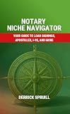 Notary Niche Navigator: Your Guide to Loan Signings, Apostilles, I-9s, and More