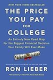 The Price You Pay for College: An Entirely New Road Map for the Biggest Financial Decision Your Family Will Ever Make