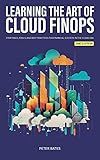 Learning the Art of Cloud FinOps: Strategies, Tools, and Best Practices for Financial Success in the Cloud Era (Digital Finance)