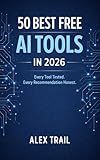 50 Best Free AI Tools in 2026: Every Tool Tested. Every Recommendation Honest.
