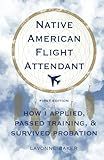 NATIVE AMERICAN FLIGHT ATTENDANT: HOW I APPLIED, PASSED TRAINING, & SURVIVED PROBATION