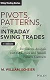 Pivots, Patterns, and Intraday Swing Trades, + Website: Derivatives Analysis with the E-mini and Russell Futures Contracts