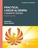 Practical Linear Algebra (Textbooks in Mathematics)