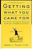 Getting What You Came For: The Smart Student's Guide to Earning a Master's or a Ph.D.