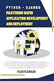 Python - Django: Mastering Rapid Application Development and Deployment