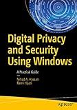 Digital Privacy and Security Using Windows: A Practical Guide