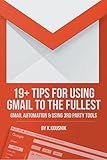 19 Plus Tips for Using Gmail to the Fullest: Gmail Automation and Using Third Party Tools