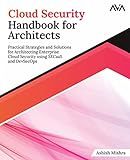 Cloud Security Handbook for Architects: Practical Strategies and Solutions for Architecting Enterprise Cloud Security using SECaaS and DevSecOps (English Edition)