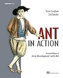Ant in Action: Second Edition of Java Development with Ant