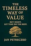 The Timeless Way of Value: Buy Right. Let Time Do the Rest.