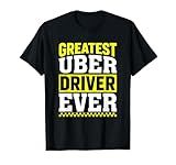 Greatest Uber Driver Ever Uber Driver Funny T-Shirt