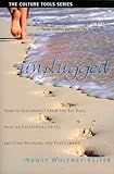Unplugged: How to Disconnect from the Rat Race, Have an Existential Crisis, and Find Meaning and Fulfillment (Culture Tools)