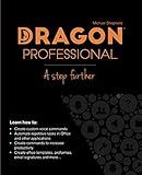Dragon Professional - A Step Further: Automate virtually any task on your PC by voice