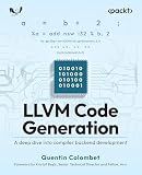 LLVM Code Generation: A deep dive into compiler backend development