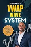 VWAP Wave System: Day Trade the Futures Market with Structure, Context, and a Discretionary Edge