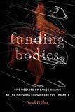 Funding Bodies: Five Decades of Dance Making at the National Endowment for the Arts