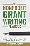 The Nonprofit Grant Writing Playbook: Essential Strategies for Social Entrepreneurs