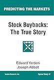 Stock Buybacks: The True Story (Predicting the Markets Topical Study Book 2)