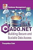 C# ADO.NET: Building Secure and Scalable Data Access (Mastering Database Management Series)