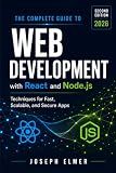 The Complete Guide to Web Development with React AND Node.js: Techniques for Fast, Scalable, and Secure Apps.