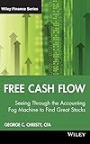 Free Cash Flow: Seeing Through the Accounting Fog Machine to Find Great Stocks (Wiley Finance)