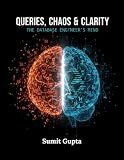 QUERIES, CHAOS & CLARITY: SQL and NoSQL Database Software Architecture Performance Analysis and Assessments