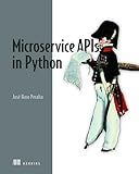 Microservice APIs: Using Python, Flask, FastAPI, OpenAPI and more