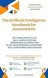 The Artificial Intelligence handbook for Accountants: "Co-Creation with AI; Skill Amplification; Workflow Automation; AI as Your Personal Assistant; Self-Coaching ... (AI Handbook for Finance Series)
