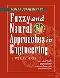 MATLAB Supplement to Fuzzy and Neural Approaches in Engineering (Adaptive and Cognitive Dynamic Systems: Signal Processing, Learning, Communications and Control)